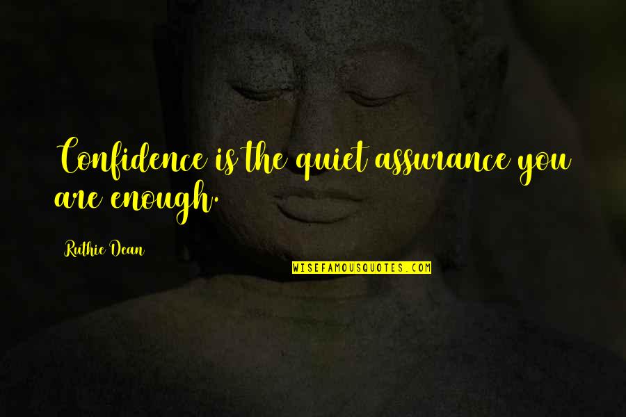 No Diet Day Quotes By Ruthie Dean: Confidence is the quiet assurance you are enough.