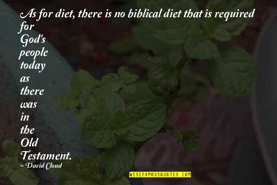 No Diet Quotes By David Cloud: As for diet, there is no biblical diet