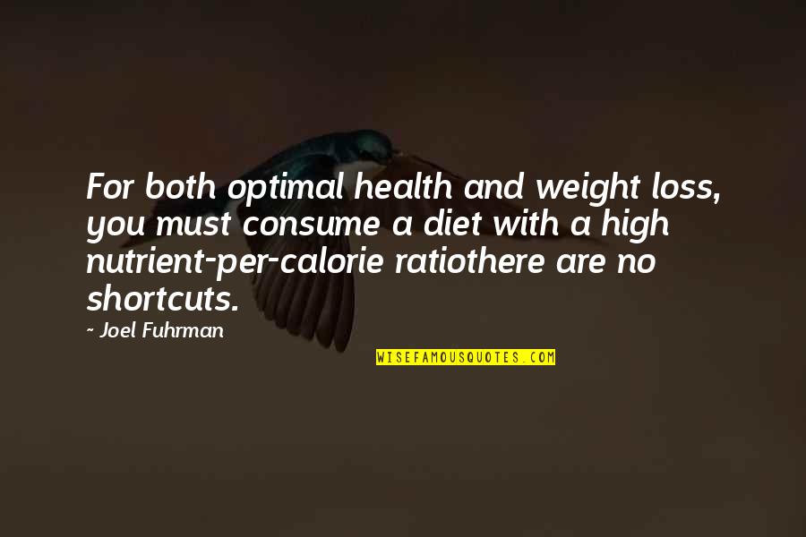 No Diet Quotes By Joel Fuhrman: For both optimal health and weight loss, you