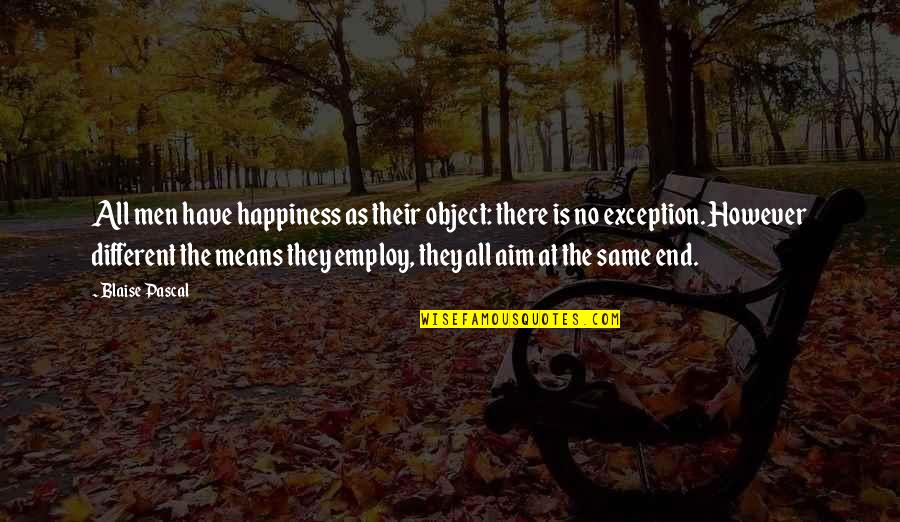 No Different Quotes By Blaise Pascal: All men have happiness as their object: there