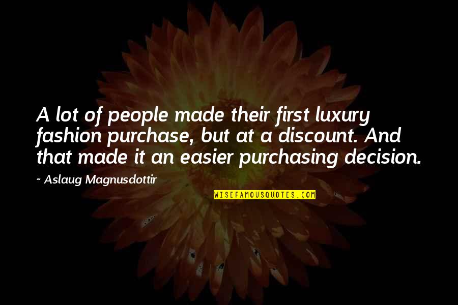 No Discount Quotes By Aslaug Magnusdottir: A lot of people made their first luxury