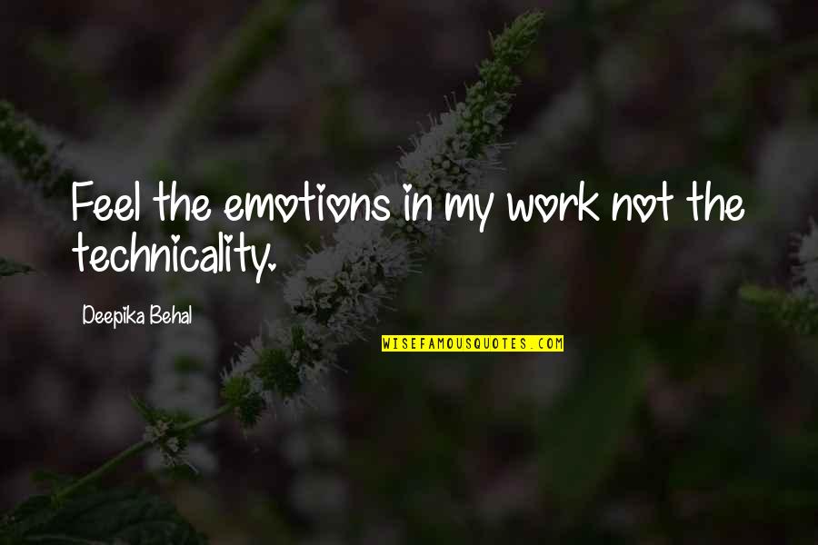 No Drama At Work Quotes By Deepika Behal: Feel the emotions in my work not the No Drama At Work Quotes By Deepika Behal: Feel the emotions in my work not the