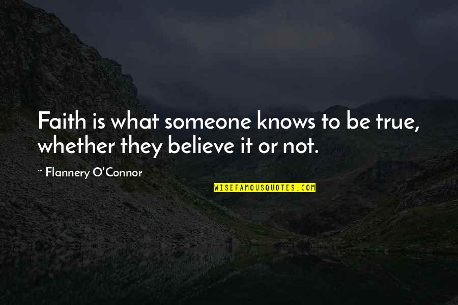 No Drama Llama Quotes By Flannery O'Connor: Faith is what someone knows to be true, No Drama Llama Quotes By Flannery O'Connor: Faith is what someone knows to be true,