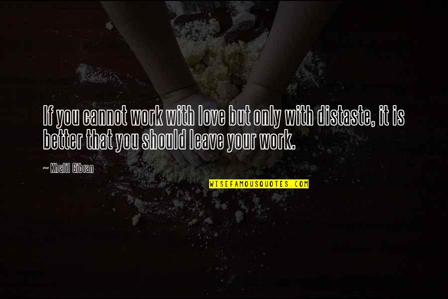 No Drama Llama Quotes By Khalil Gibran: If you cannot work with love but only No Drama Llama Quotes By Khalil Gibran: If you cannot work with love but only