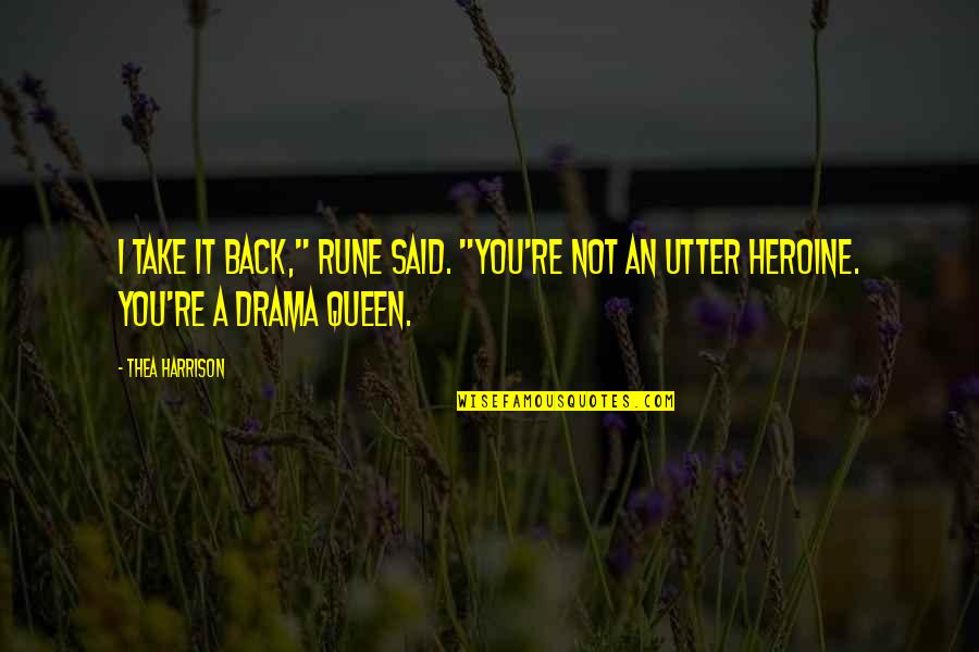 No Drama Queen Quotes By Thea Harrison: I take it back," Rune said. "You're not