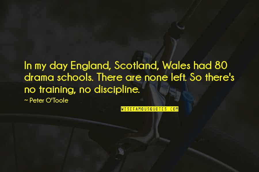 No Drama Quotes By Peter O'Toole: In my day England, Scotland, Wales had 80