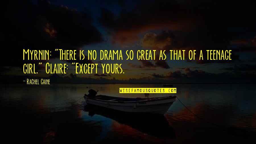 No Drama Quotes By Rachel Caine: Myrnin: "There is no drama so great as