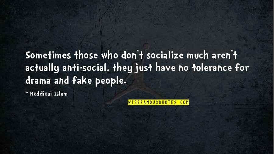 No Drama Quotes By Reddioui Islam: Sometimes those who don't socialize much aren't actually