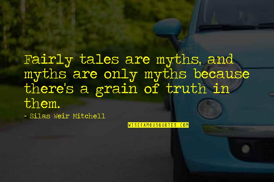 No Drama Zone Quotes By Silas Weir Mitchell: Fairly tales are myths, and myths are only