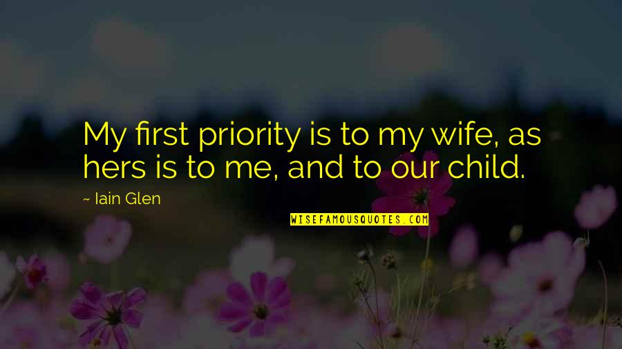 No Drinking And Driving Quotes By Iain Glen: My first priority is to my wife, as
