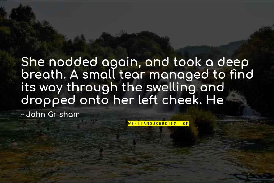 No Dropped Quotes By John Grisham: She nodded again, and took a deep breath.