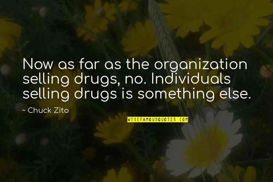 No Drugs Quotes By Chuck Zito: Now as far as the organization selling drugs,
