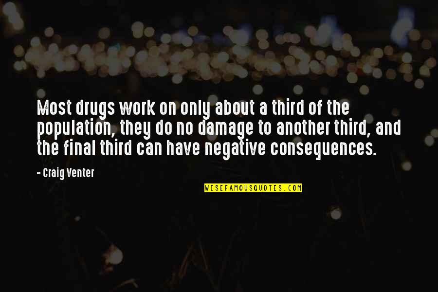 No Drugs Quotes By Craig Venter: Most drugs work on only about a third