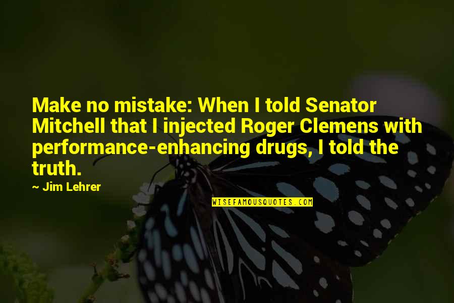 No Drugs Quotes By Jim Lehrer: Make no mistake: When I told Senator Mitchell