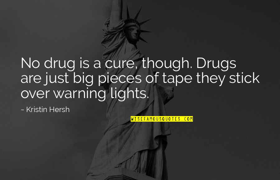 No Drugs Quotes By Kristin Hersh: No drug is a cure, though. Drugs are