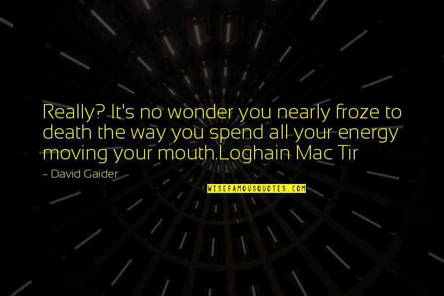 No Drunk Driving Quotes By David Gaider: Really? It's no wonder you nearly froze to No Drunk Driving Quotes By David Gaider: Really? It's no wonder you nearly froze to