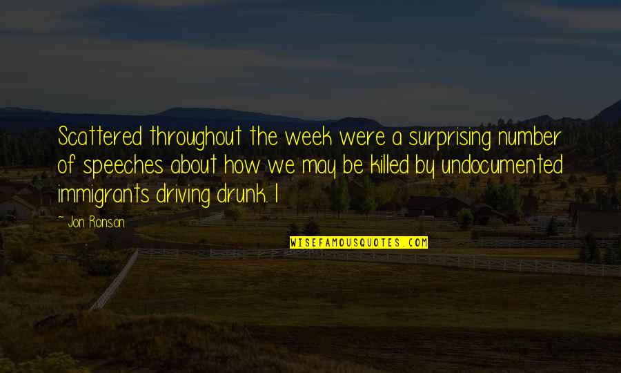 No Drunk Driving Quotes By Jon Ronson: Scattered throughout the week were a surprising number No Drunk Driving Quotes By Jon Ronson: Scattered throughout the week were a surprising number