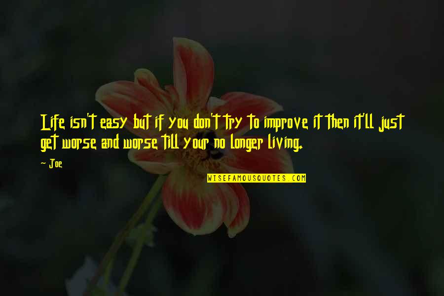 No Easy Life Quotes By Joe: Life isn't easy but if you don't try No Easy Life Quotes By Joe: Life isn't easy but if you don't try