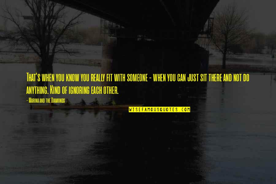 No Edit Pictures Quotes By Marina And The Diamonds: That's when you know you really fit with No Edit Pictures Quotes By Marina And The Diamonds: That's when you know you really fit with