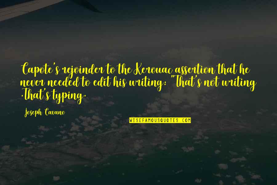 No Edit Quotes By Joseph Cavano: Capote's rejoinder to the Kerouac assertion that he