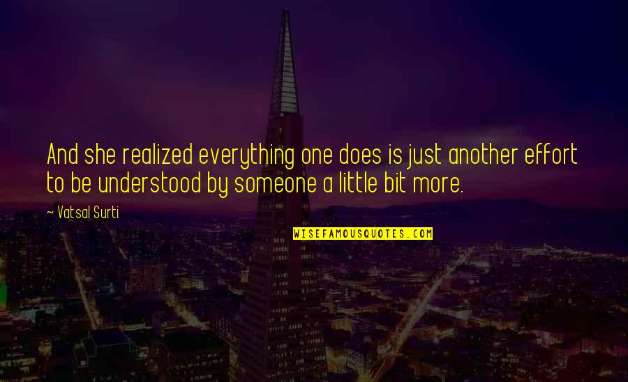 No Effort In Relationships Quotes By Vatsal Surti: And she realized everything one does is just