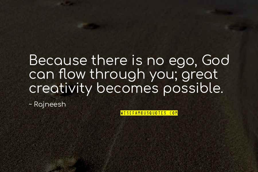 No Ego Quotes By Rajneesh: Because there is no ego, God can flow