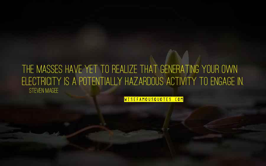 No Electricity Quotes By Steven Magee: The masses have yet to realize that generating No Electricity Quotes By Steven Magee: The masses have yet to realize that generating