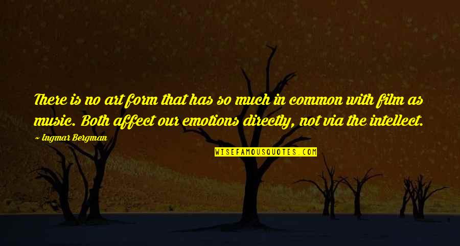 No Emotion Quotes By Ingmar Bergman: There is no art form that has so