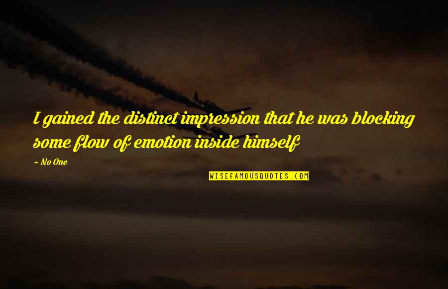 No Emotion Quotes By No One: I gained the distinct impression that he was