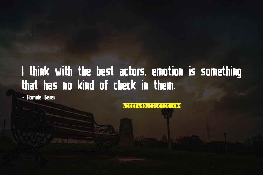 No Emotion Quotes By Romola Garai: I think with the best actors, emotion is