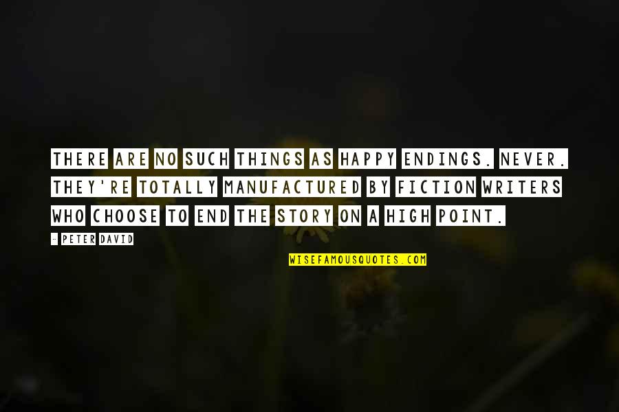 No End Quotes By Peter David: There are no such things as happy endings.