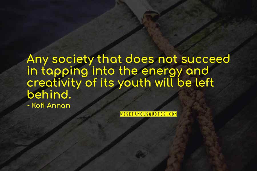 No Energy Left Quotes By Kofi Annan: Any society that does not succeed in tapping