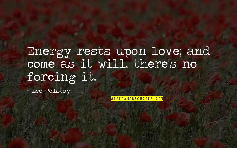 No Energy Quotes By Leo Tolstoy: Energy rests upon love; and come as it