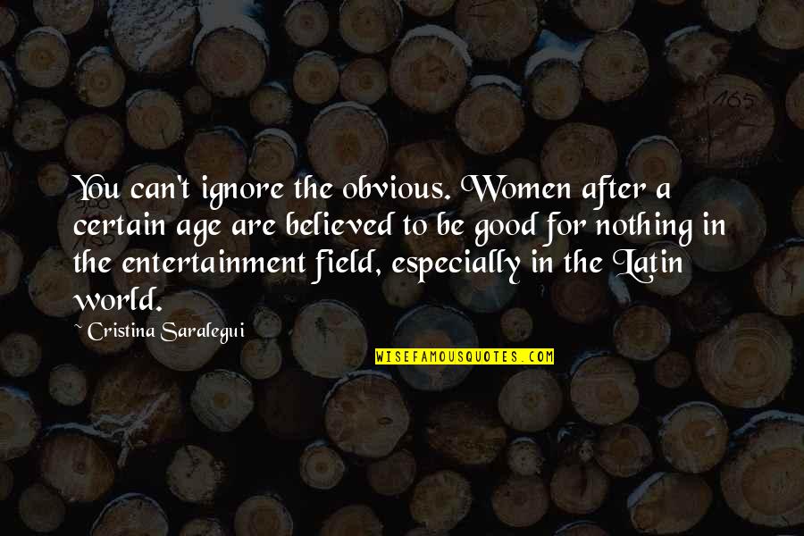 No Entertainment Quotes By Cristina Saralegui: You can't ignore the obvious. Women after a