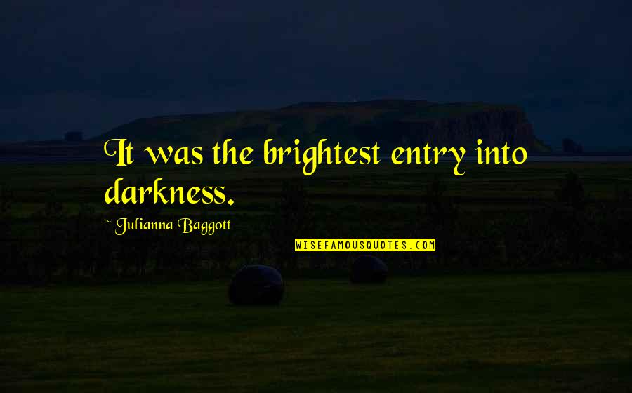 No Entry Quotes By Julianna Baggott: It was the brightest entry into darkness. No Entry Quotes By Julianna Baggott: It was the brightest entry into darkness.
