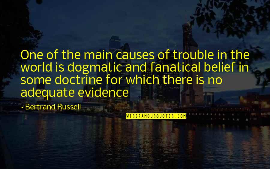 No Evidence Quotes By Bertrand Russell: One of the main causes of trouble in No Evidence Quotes By Bertrand Russell: One of the main causes of trouble in