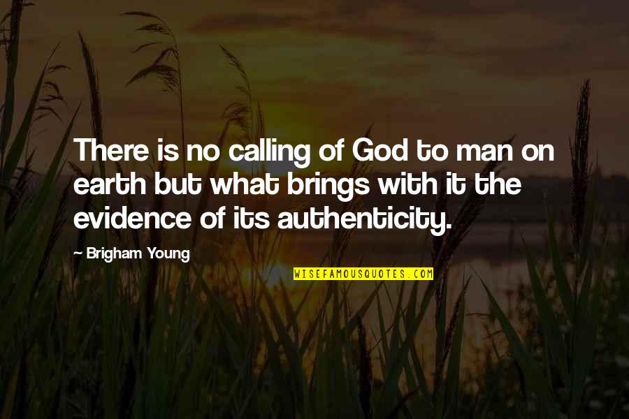 No Evidence Quotes By Brigham Young: There is no calling of God to man No Evidence Quotes By Brigham Young: There is no calling of God to man