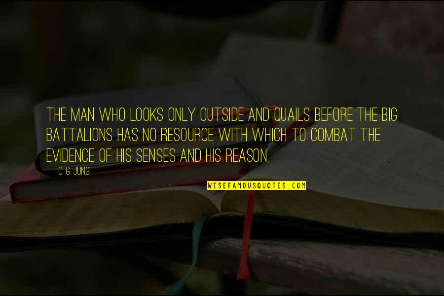 No Evidence Quotes By C. G. Jung: The man who looks only outside and quails No Evidence Quotes By C. G. Jung: The man who looks only outside and quails