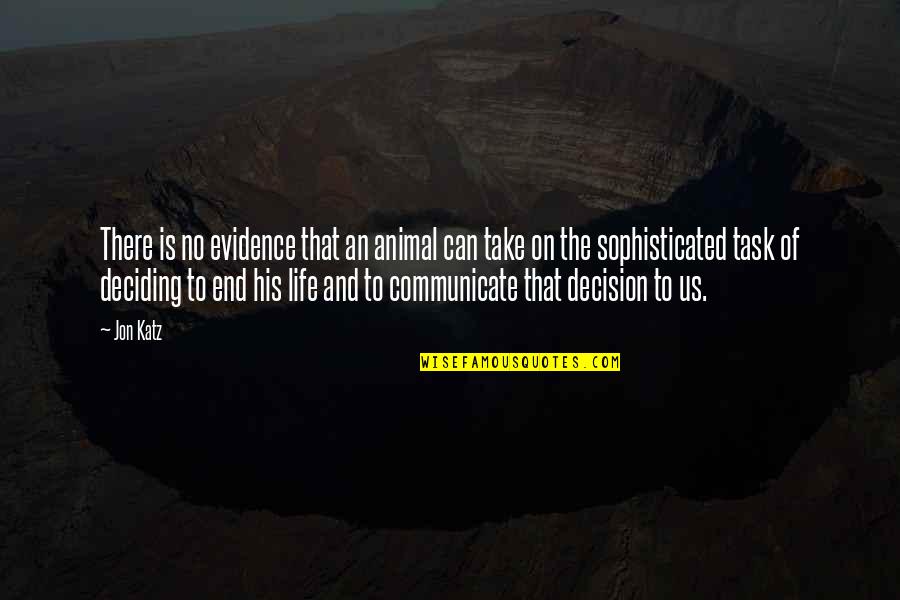 No Evidence Quotes By Jon Katz: There is no evidence that an animal can No Evidence Quotes By Jon Katz: There is no evidence that an animal can