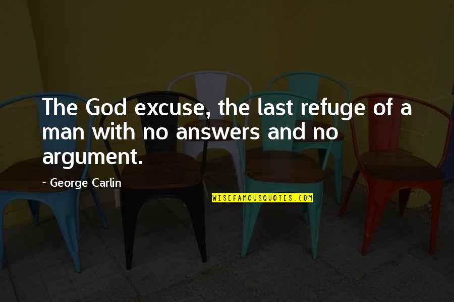 No Excuse Quotes By George Carlin: The God excuse, the last refuge of a