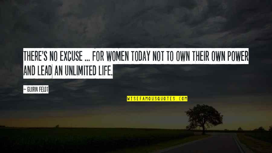 No Excuse Quotes By Gloria Feldt: There's no excuse ... for women today not