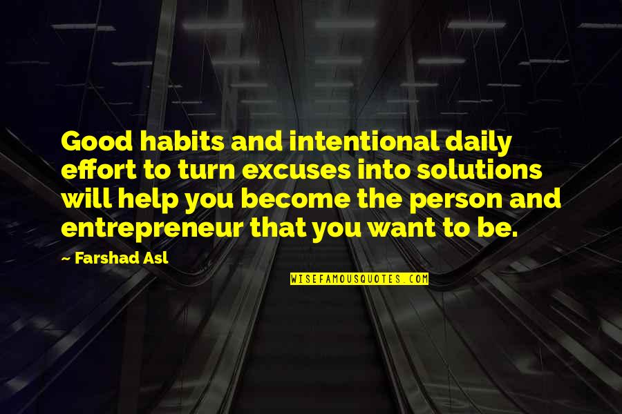 No Excuses Quotes By Farshad Asl: Good habits and intentional daily effort to turn