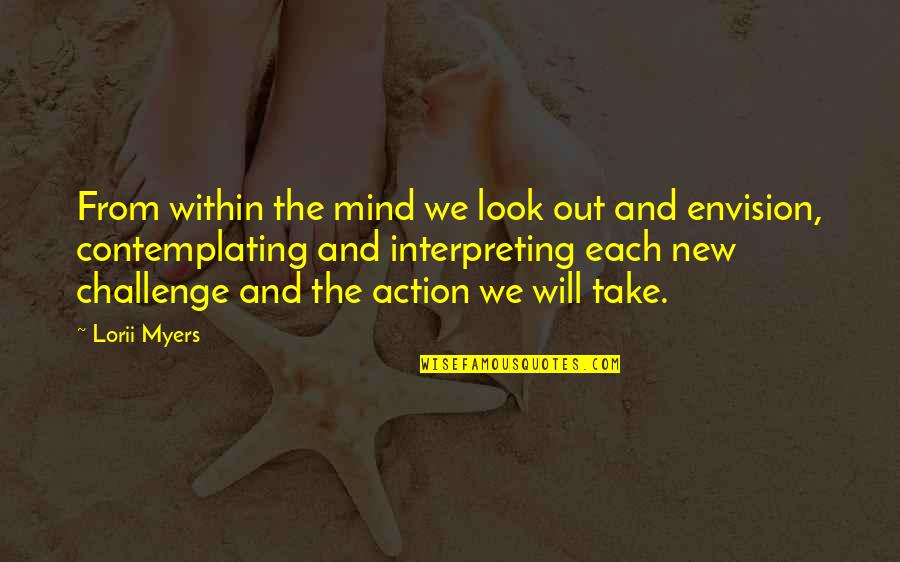 No Excuses Quotes By Lorii Myers: From within the mind we look out and No Excuses Quotes By Lorii Myers: From within the mind we look out and
