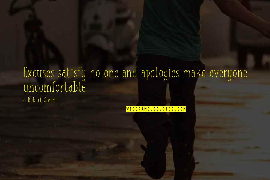 No Excuses Quotes By Robert Greene: Excuses satisfy no one and apologies make everyone No Excuses Quotes By Robert Greene: Excuses satisfy no one and apologies make everyone