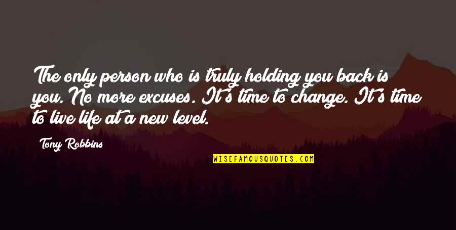 No Excuses Quotes By Tony Robbins: The only person who is truly holding you No Excuses Quotes By Tony Robbins: The only person who is truly holding you