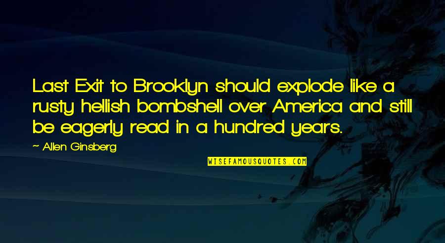 No Exit Quotes By Allen Ginsberg: Last Exit to Brooklyn should explode like a