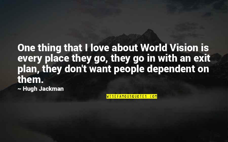 No Exit Quotes By Hugh Jackman: One thing that I love about World Vision