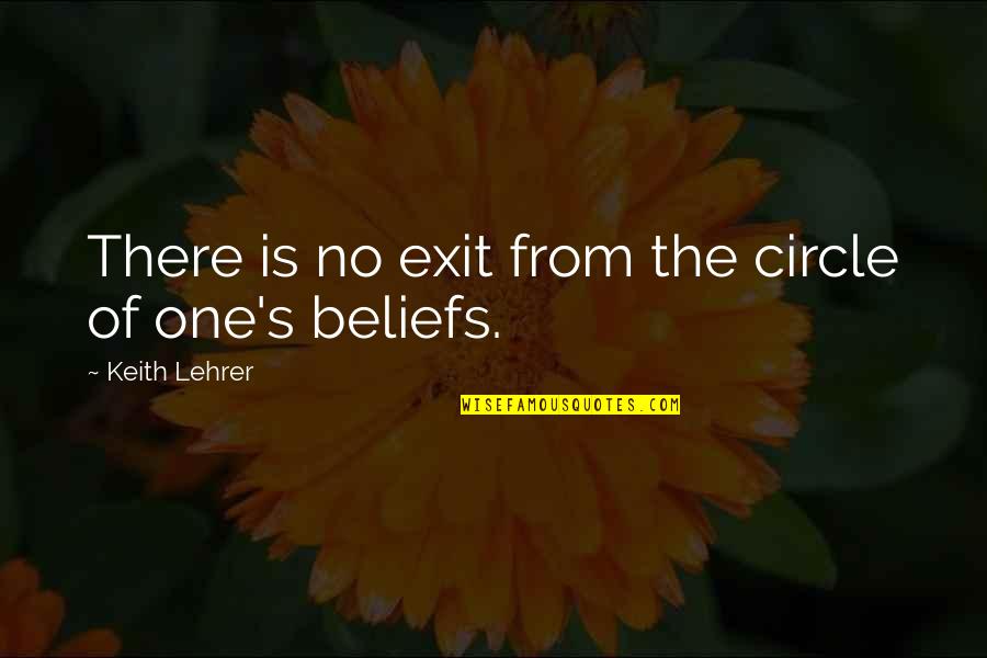 No Exit Quotes By Keith Lehrer: There is no exit from the circle of