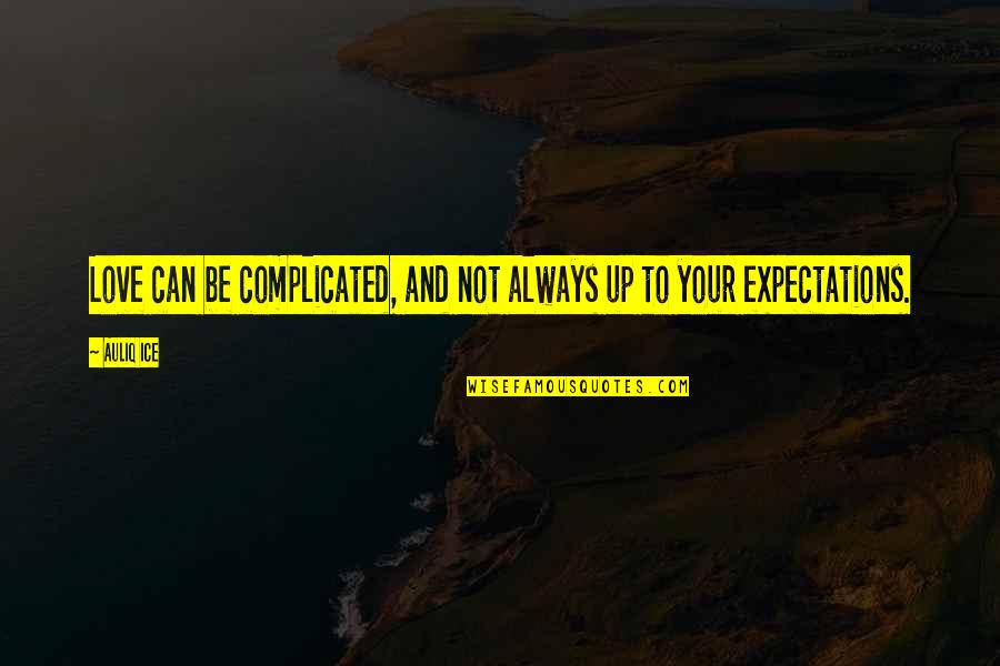 No Expectations In Love Quotes By Auliq Ice: Love can be complicated, and not always up