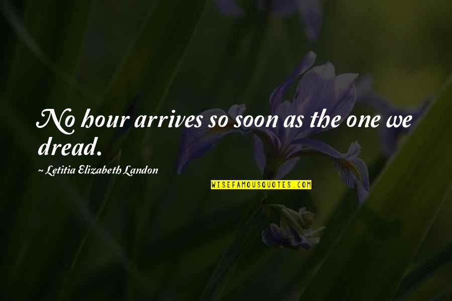 No Expectations Quotes By Letitia Elizabeth Landon: No hour arrives so soon as the one